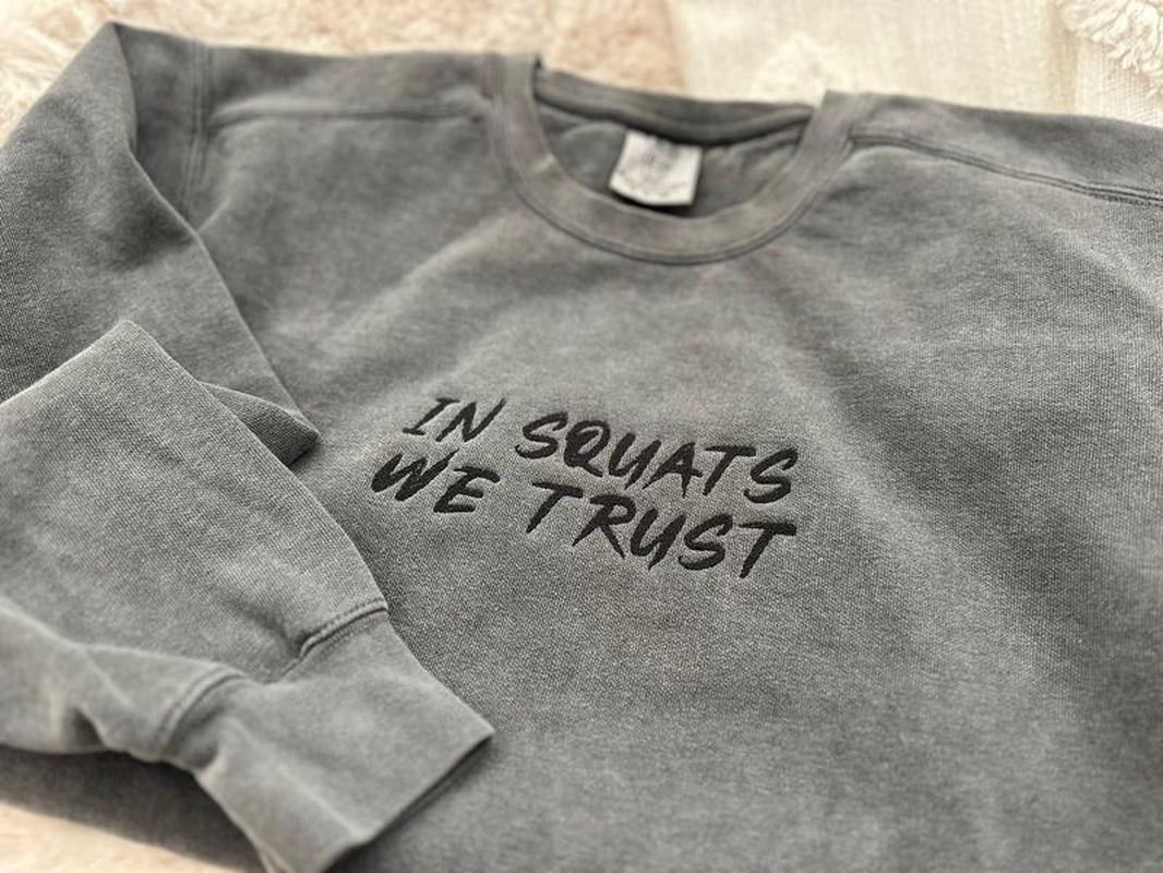 IN SQUATS WE TRUST Comfort Colors Embroidered Crewneck Sweatshirt - UNISEX