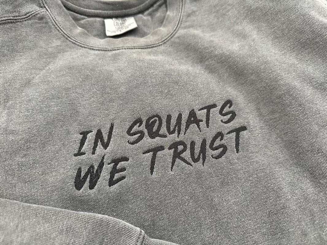 IN SQUATS WE TRUST Comfort Colors Embroidered Crewneck Sweatshirt - UNISEX