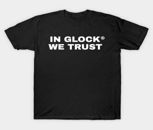 In Glock We Trust Shirt, for Men and Women