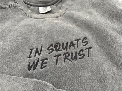 IN SQUATS WE TRUST Comfort Colors Embroidered Crewneck Sweatshirt - UNISEX
