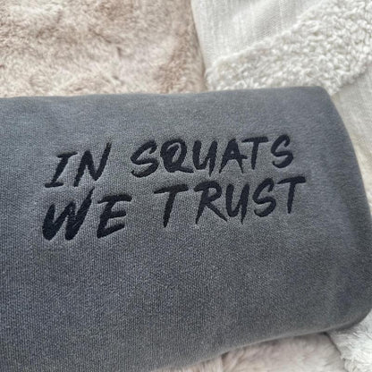 IN SQUATS WE TRUST Comfort Colors Embroidered Crewneck Sweatshirt - UNISEX