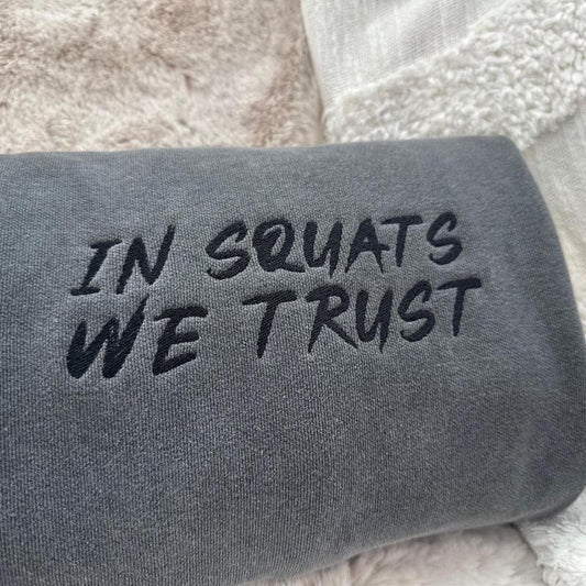 IN SQUATS WE TRUST Comfort Colors Embroidered Crewneck Sweatshirt - UNISEX